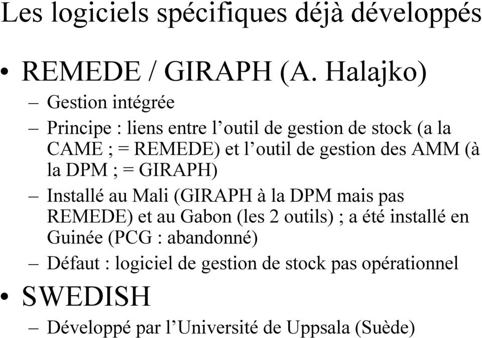 de gestion des AMM (à la DPM ; = GIRAPH) Installé au Mali (GIRAPH à la DPM mais pas REMEDE) et au Gabon (les 2