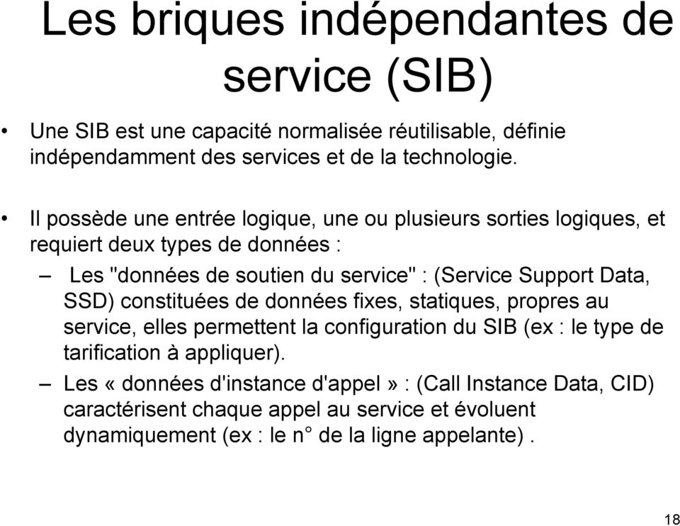 Data, SSD) constituées de données fixes, statiques, propres au service, elles permettent la configuration du SIB (ex : le type de tarification à appliquer).