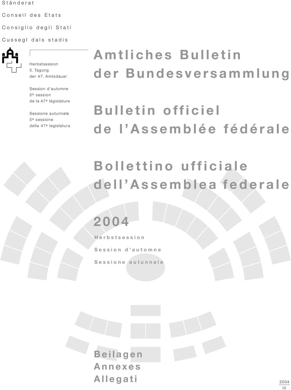 legislatura Amtliches Bulletin der Bundesversammlung Bulletin officiel de l Assemblée fédérale Bollettino