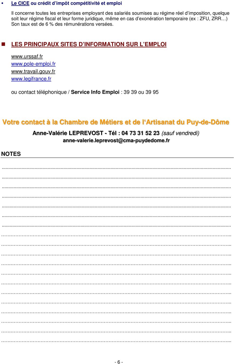 LES PRINCIPAUX SITES D INFORMATION SUR L EMPLOI www.urssaf.fr www.pole-emploi.fr www.travail.gouv.fr www.legifrance.