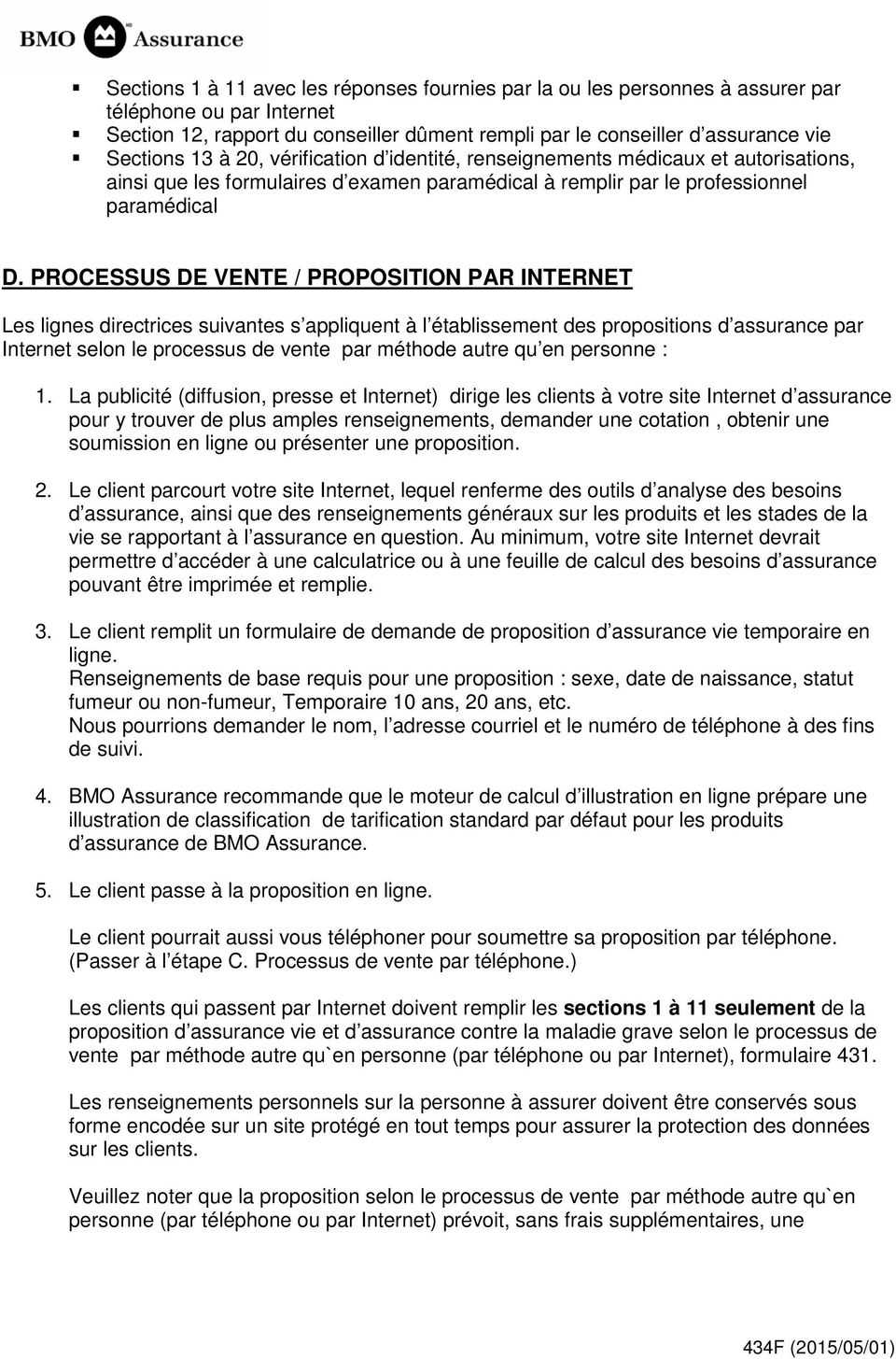 PROCESSUS DE VENTE / PROPOSITION PAR INTERNET Les lignes directrices suivantes s appliquent à l établissement des propositions d assurance par Internet selon le processus de vente par méthode autre
