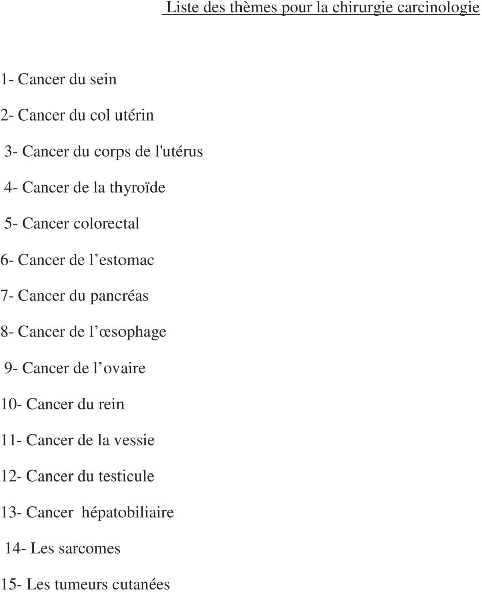 7- Cancer du pancréas 8- Cancer de l œsophage 9- Cancer de l ovaire 10- Cancer du rein 11- Cancer