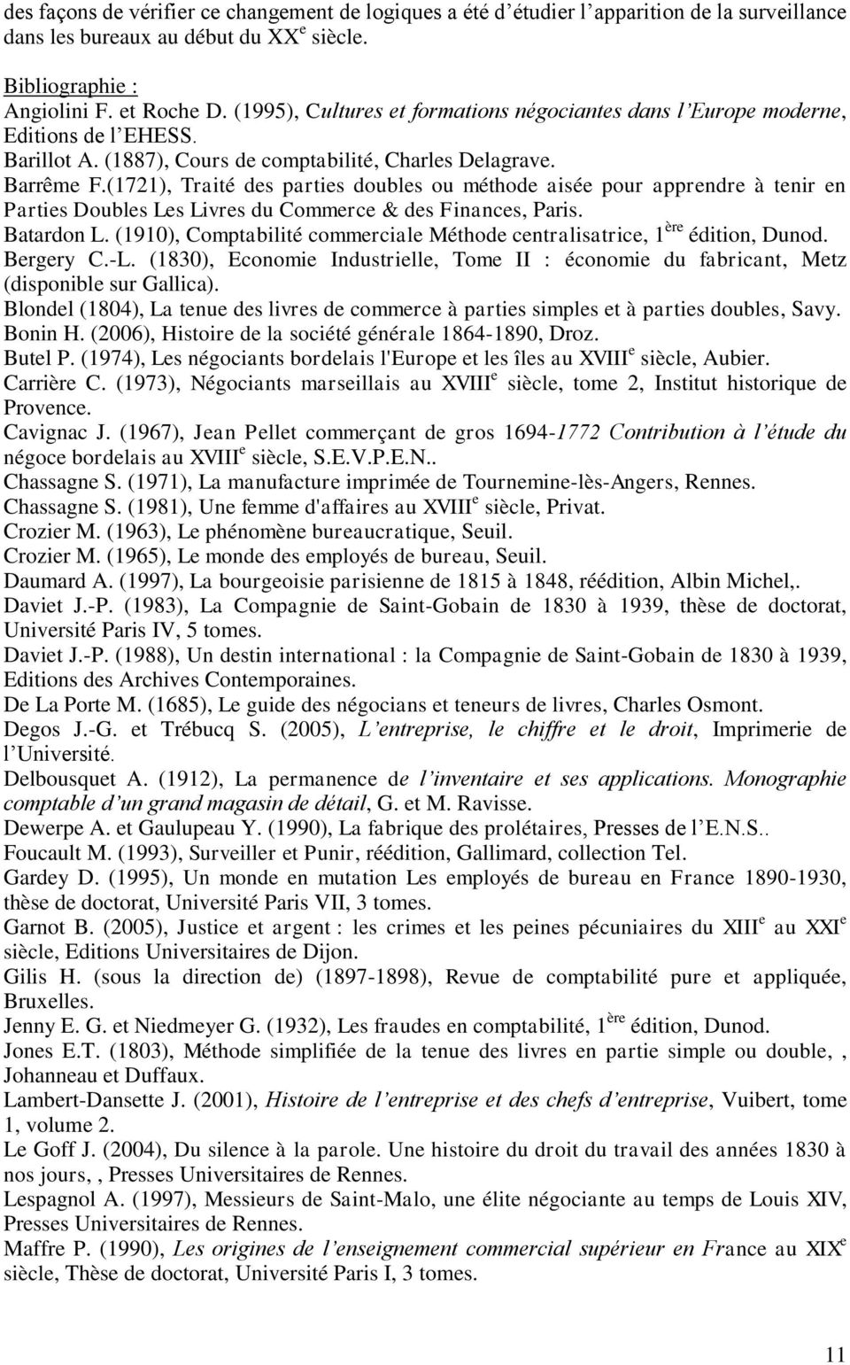 (1721), Traité des parties doubles ou méthode aisée pour apprendre à tenir en Parties Doubles Les Livres du Commerce & des Finances, Paris. Batardon L.
