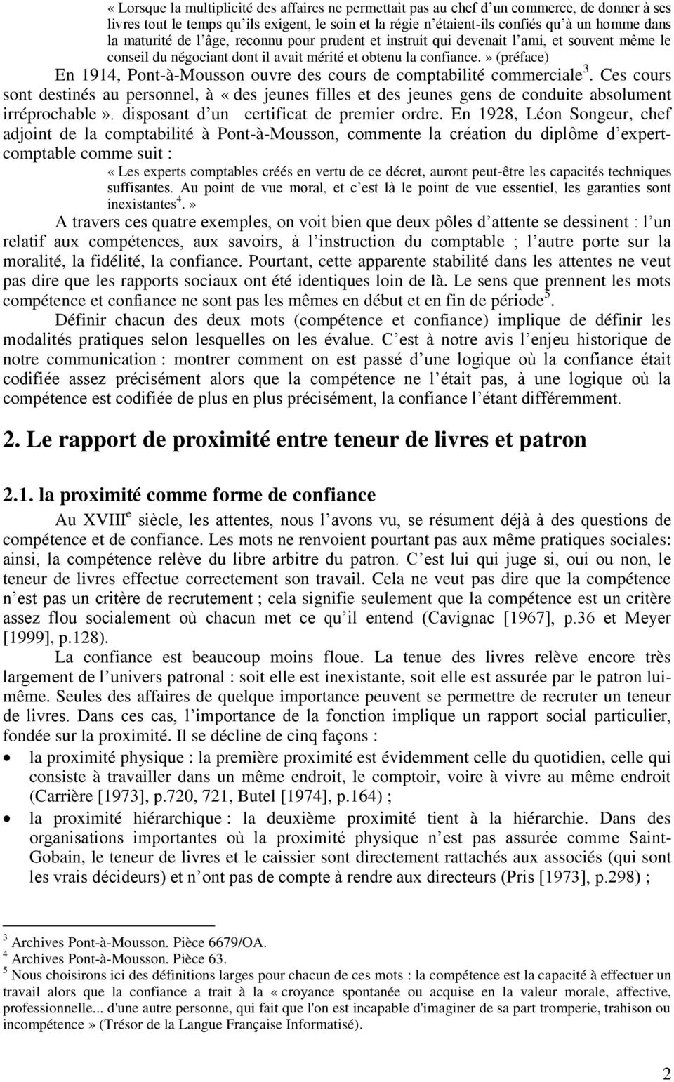 » (préface) En 1914, Pont-à-Mousson ouvre des cours de comptabilité commerciale 3. Ces cours sont destinés au personnel, à «des jeunes filles et des jeunes gens de conduite absolument irréprochable».