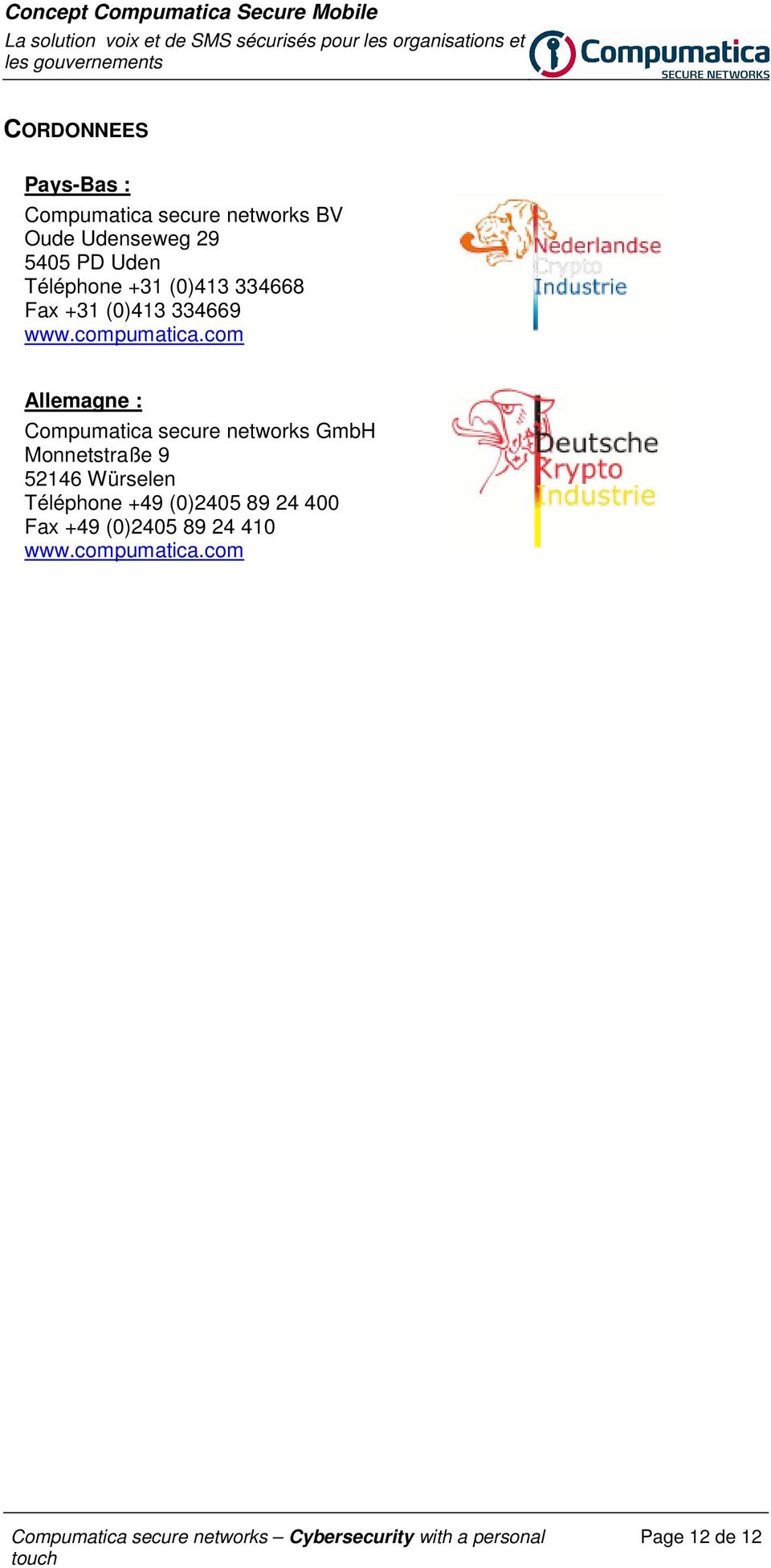 com Allemagne : Compumatica secure networks GmbH Monnetstraße 9 52146 Würselen