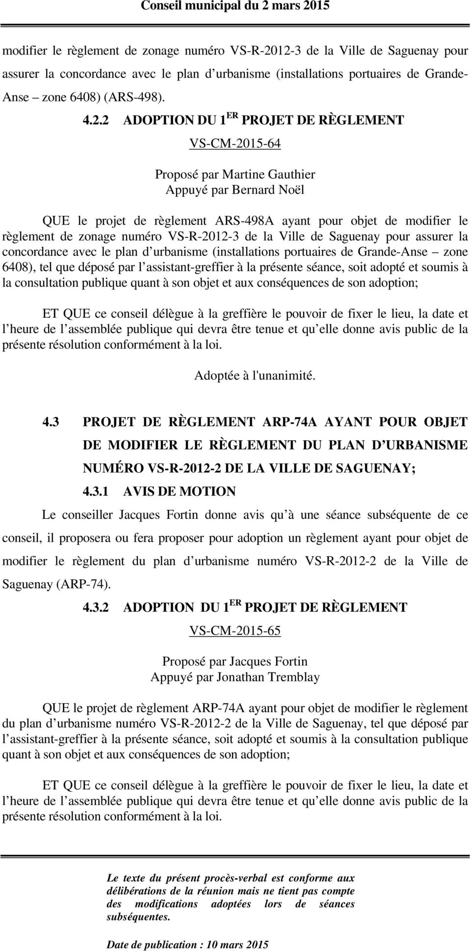VS-CM-2015-64 Proposé par Martine Gauthier Appuyé par Bernard Noël QUE le projet de règlement ARS-498A ayant pour objet de 12-3 de la Ville de Saguenay pour assurer la concordance avec le plan d