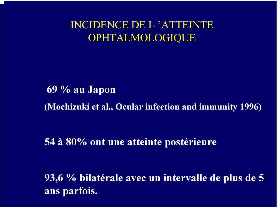 , Ocular infection and immunity 1996) 54 à 80% ont