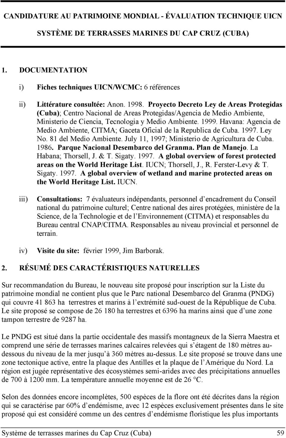 Proyecto Decreto Ley de Areas Protegidas (Cuba); Centro Nacional de Areas Protegidas/Agencia de Medio Ambiente, Ministerio de Ciencia, Tecnologia y Medio Ambiente. 1999.