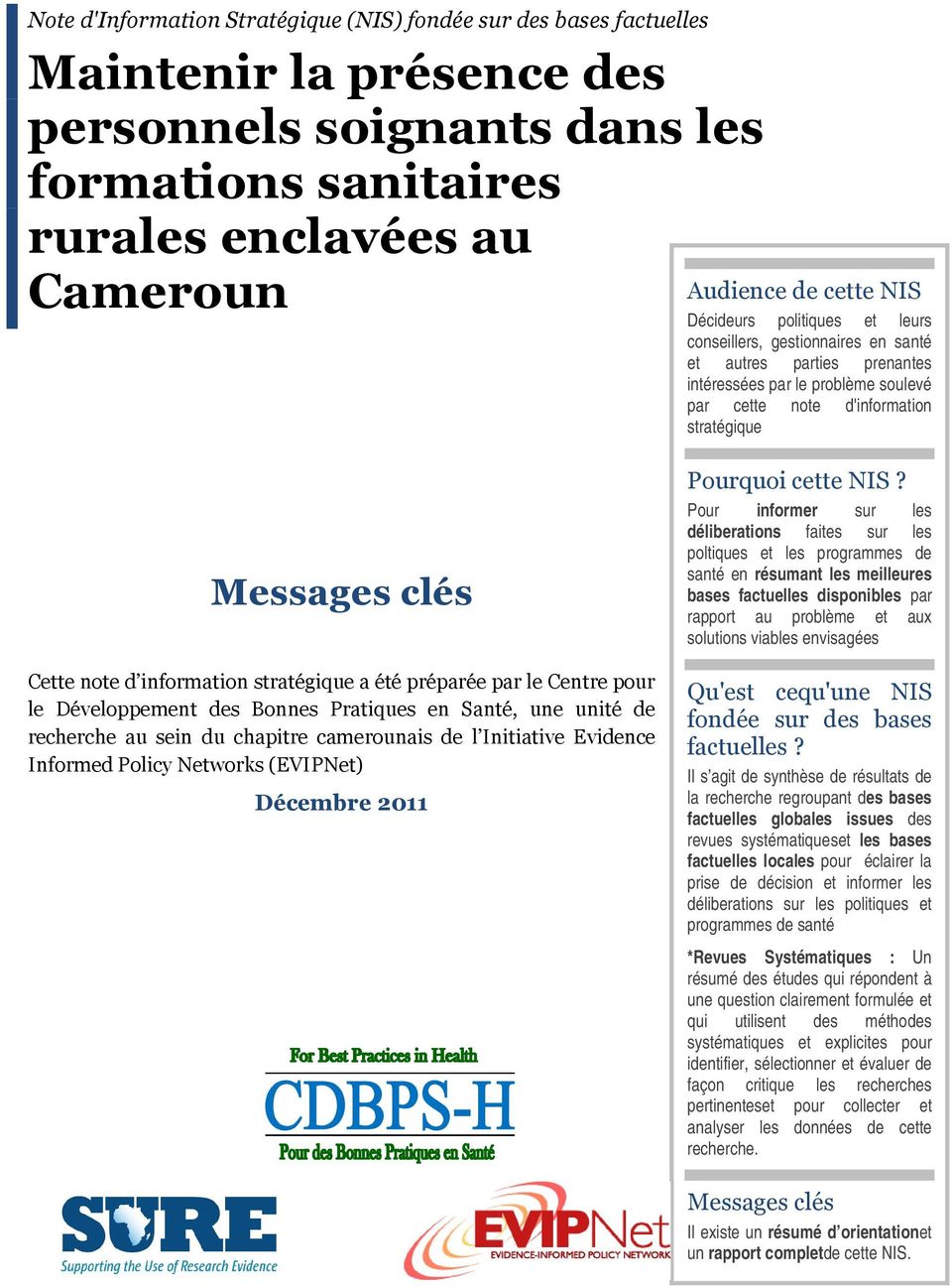 information stratégique a été préparée par le Centre pour le Développement des Bonnes Pratiques en Santé, une unité de recherche au sein du chapitre camerounais de l Initiative Evidence Informed