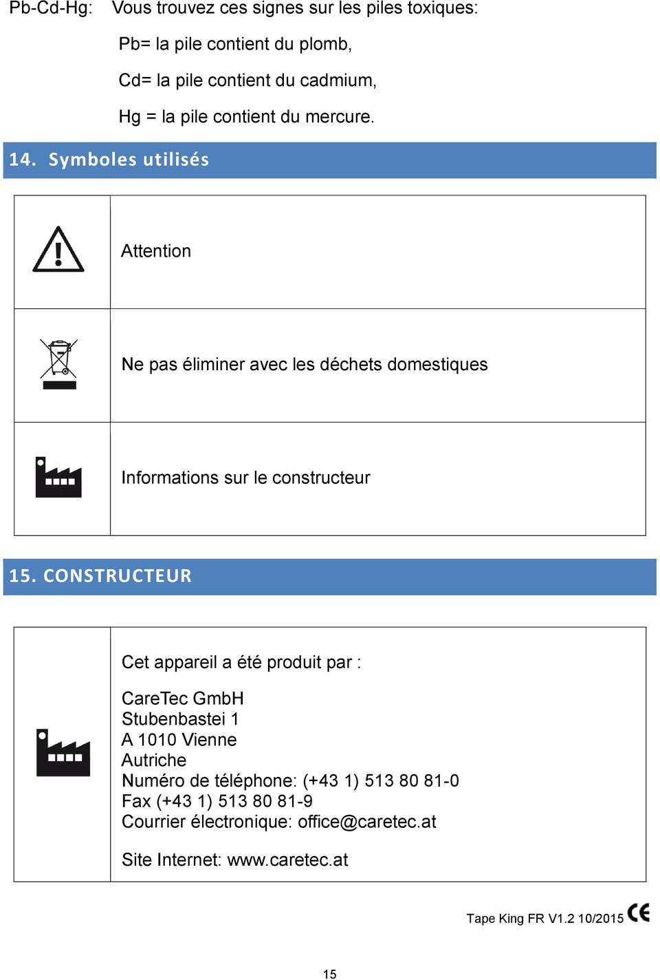 Symboles utilisés Attention Ne pas éliminer avec les déchets domestiques Informations sur le constructeur 15.