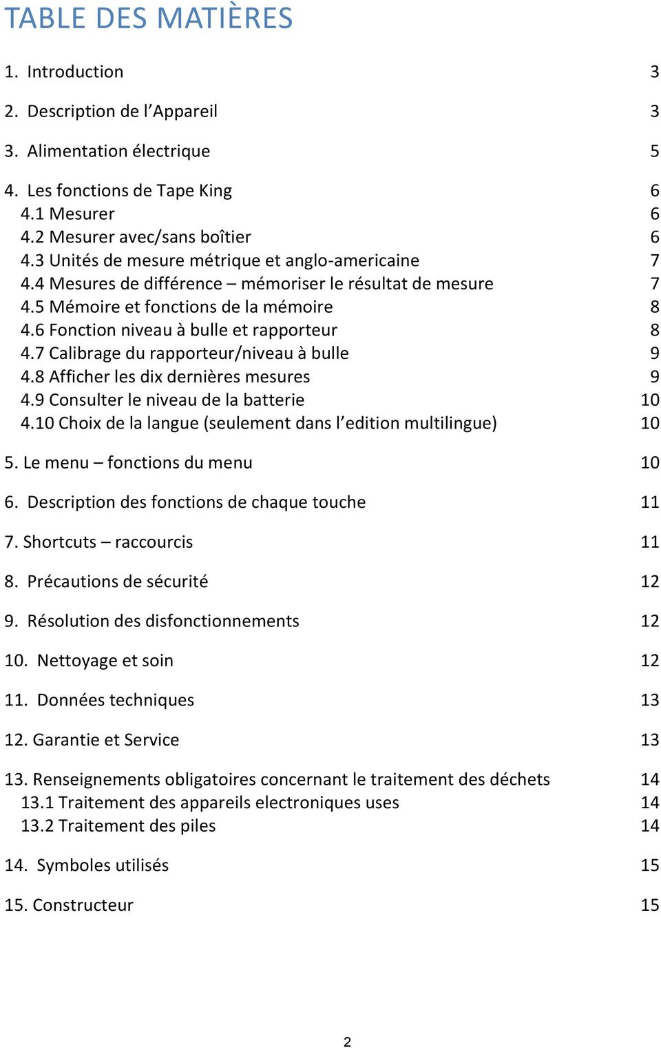 7 Calibrage du rapporteur/niveau à bulle 9 4.8 Afficher les dix dernières mesures 9 4.9 Consulter le niveau de la batterie 10 4.10 Choix de la langue (seulement dans l edition multilingue) 10 5.
