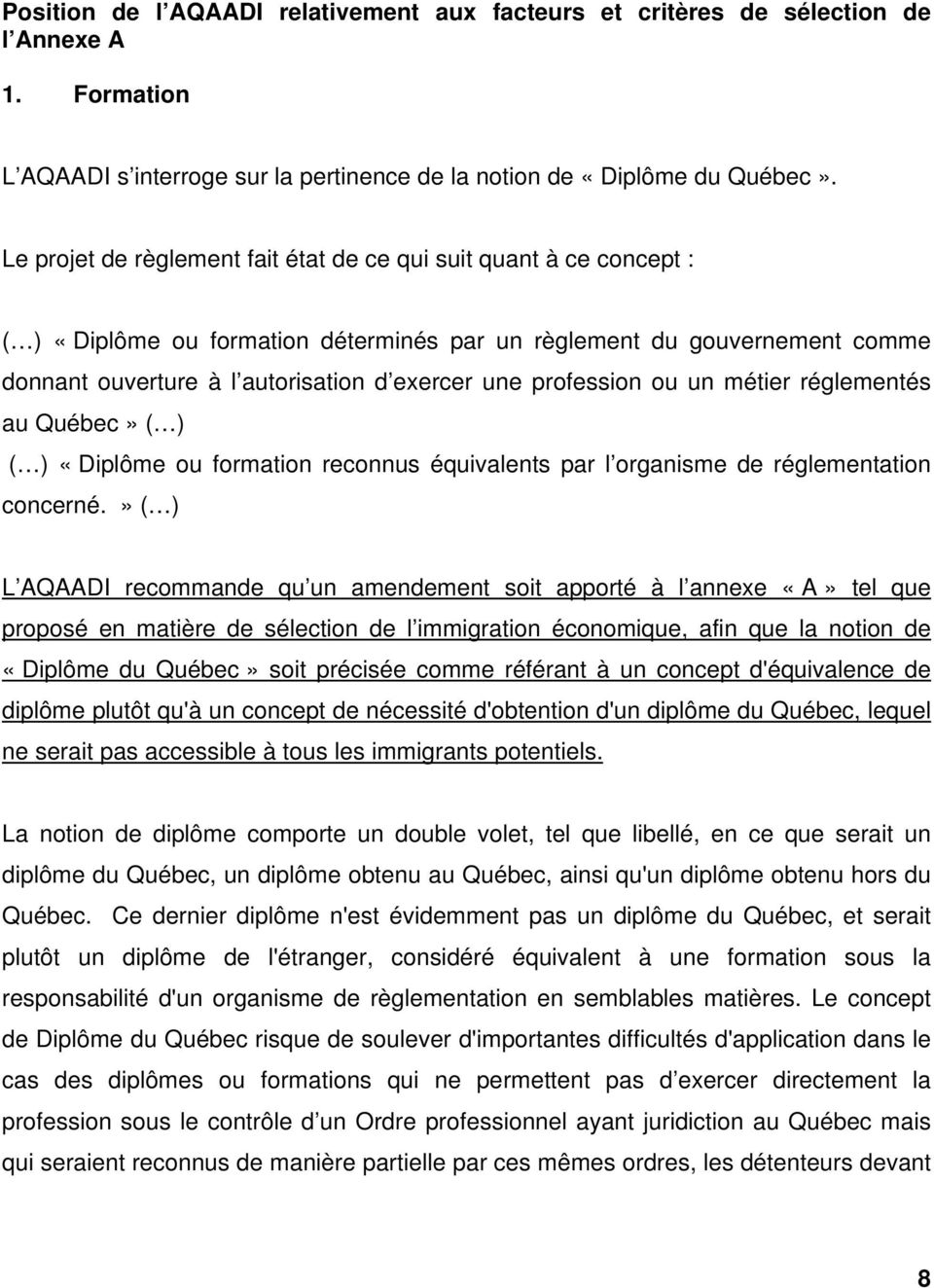 profession ou un métier réglementés au Québec» ( ) ( ) «Diplôme ou formation reconnus équivalents par l organisme de réglementation concerné.