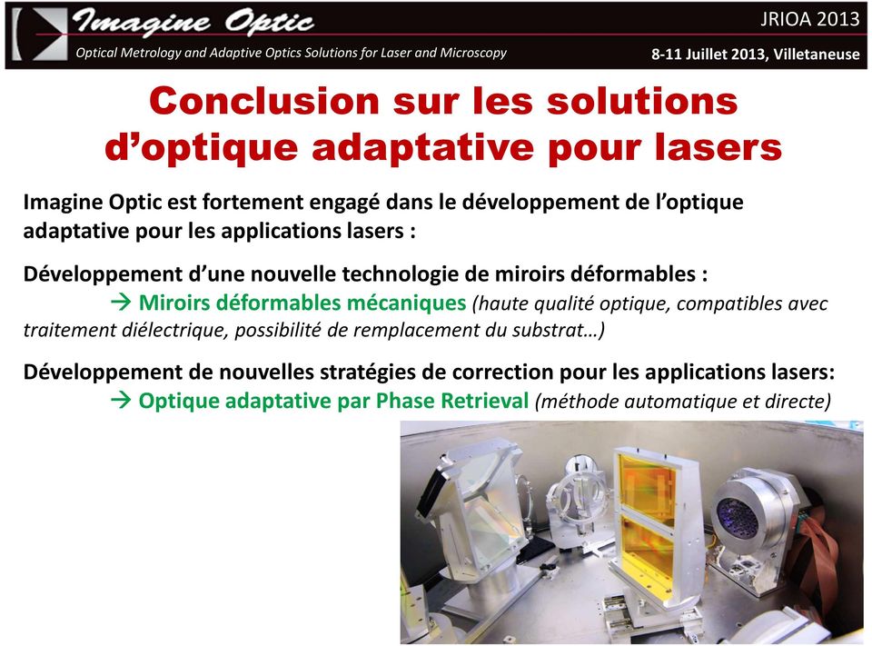mécaniques (haute qualité optique, compatibles avec traitement diélectrique, possibilité de remplacement du substrat ) Développement de