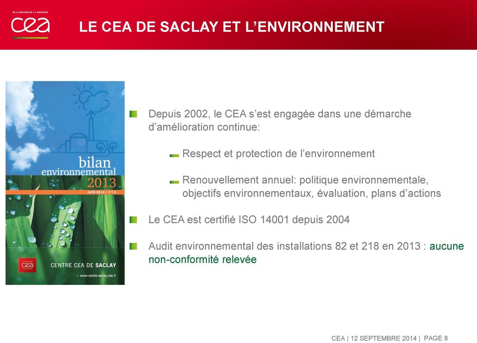 objectifs environnementaux, évaluation, plans d actions Le CEA est certifié ISO 14001 depuis 2004 Audit