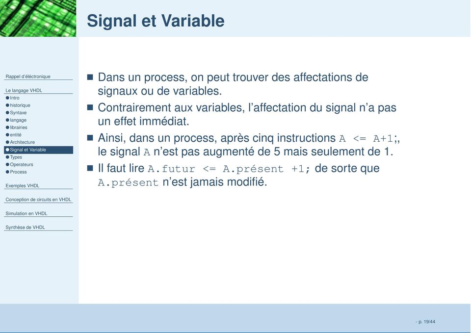 Contrairement aux variables, l affectation du signal n a pas un effet immédiat.