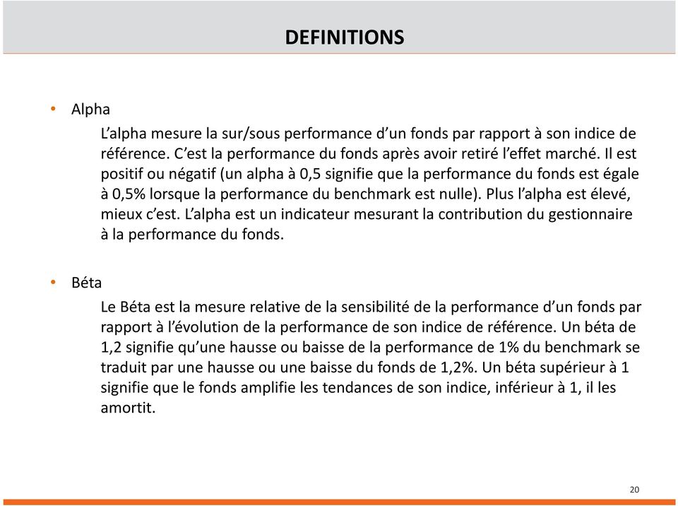 L alpha est un indicateur mesurant la contribution du gestionnaire à la performance du fonds.