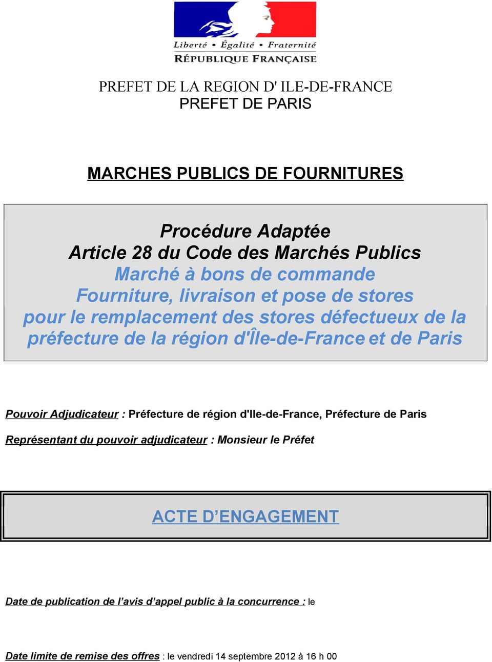 Paris Pouvoir Adjudicateur : Préfecture de région d'ile-de-france, Préfecture de Paris Représentant du pouvoir adjudicateur : Monsieur le Préfet ACTE D