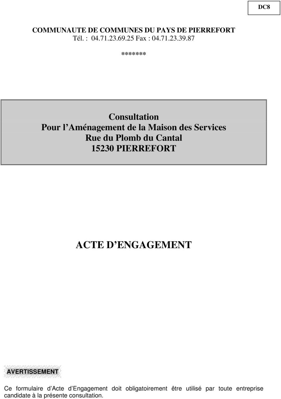 Cantal 15230 PIERREFORT ACTE D ENGAGEMENT AVERTISSEMENT Ce formulaire d Acte d