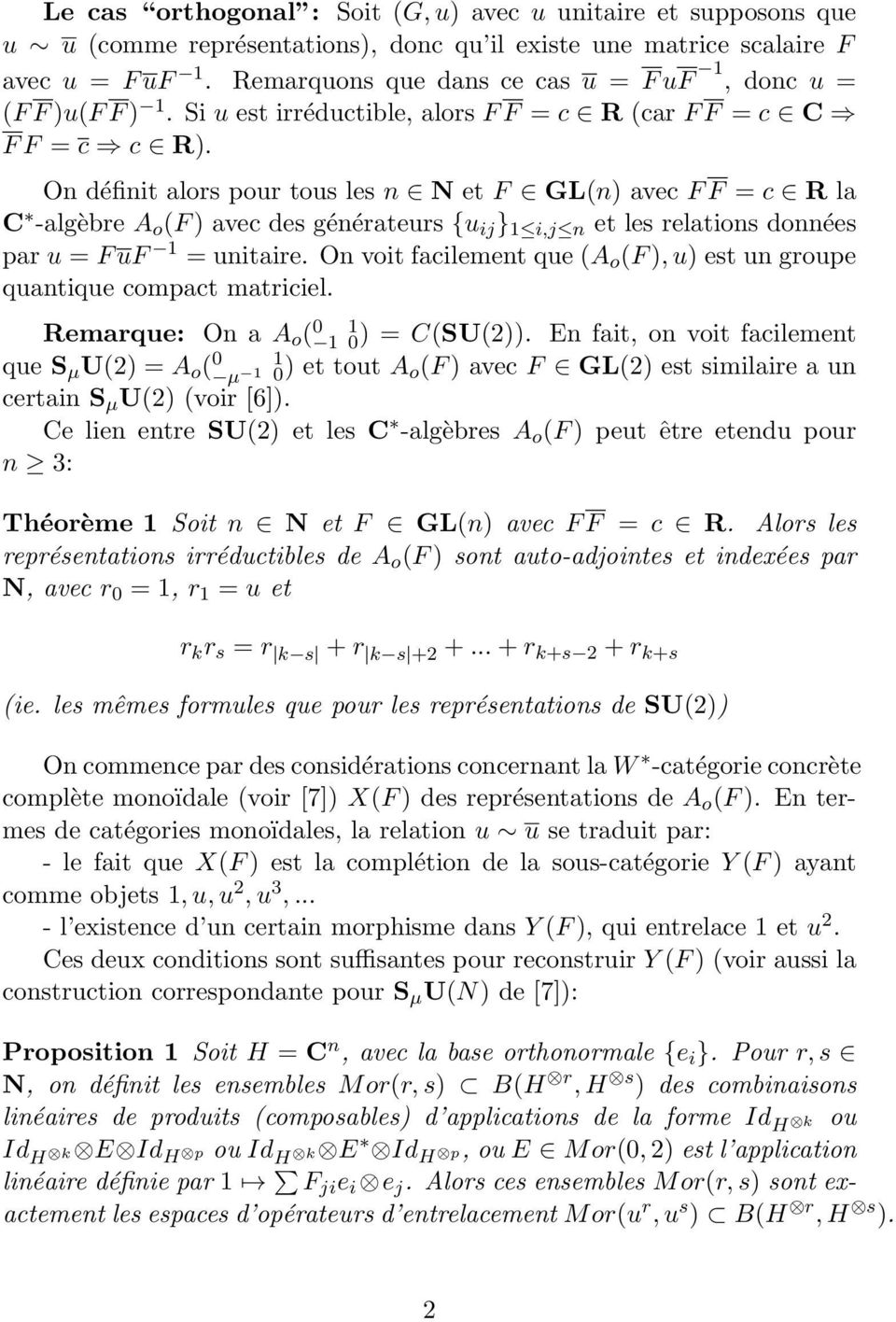 On définit alors pour tous les n N et F GL(n) avec F F = c R la C -algèbre A o (F ) avec des générateurs {u ij } 1 i,j n et les relations données par u = F uf 1 = unitaire.