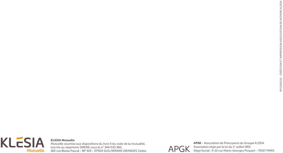 Blaise Pascal - BP 419-07504 GUILHERAND GRANGES Cedex APGK APGK - Association de Prévoyance du Groupe KLESIA