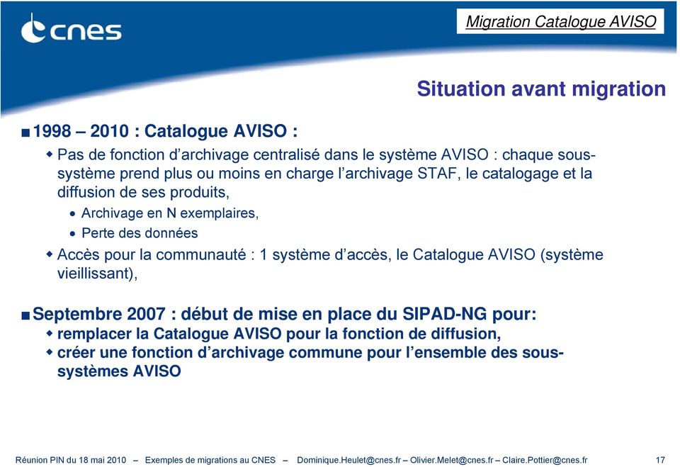 Catalogue AVISO (système vieillissant), Septembre 2007 : début de mise en place du SIPAD-NG pour: remplacer la Catalogue AVISO pour la fonction de diffusion, créer une fonction d