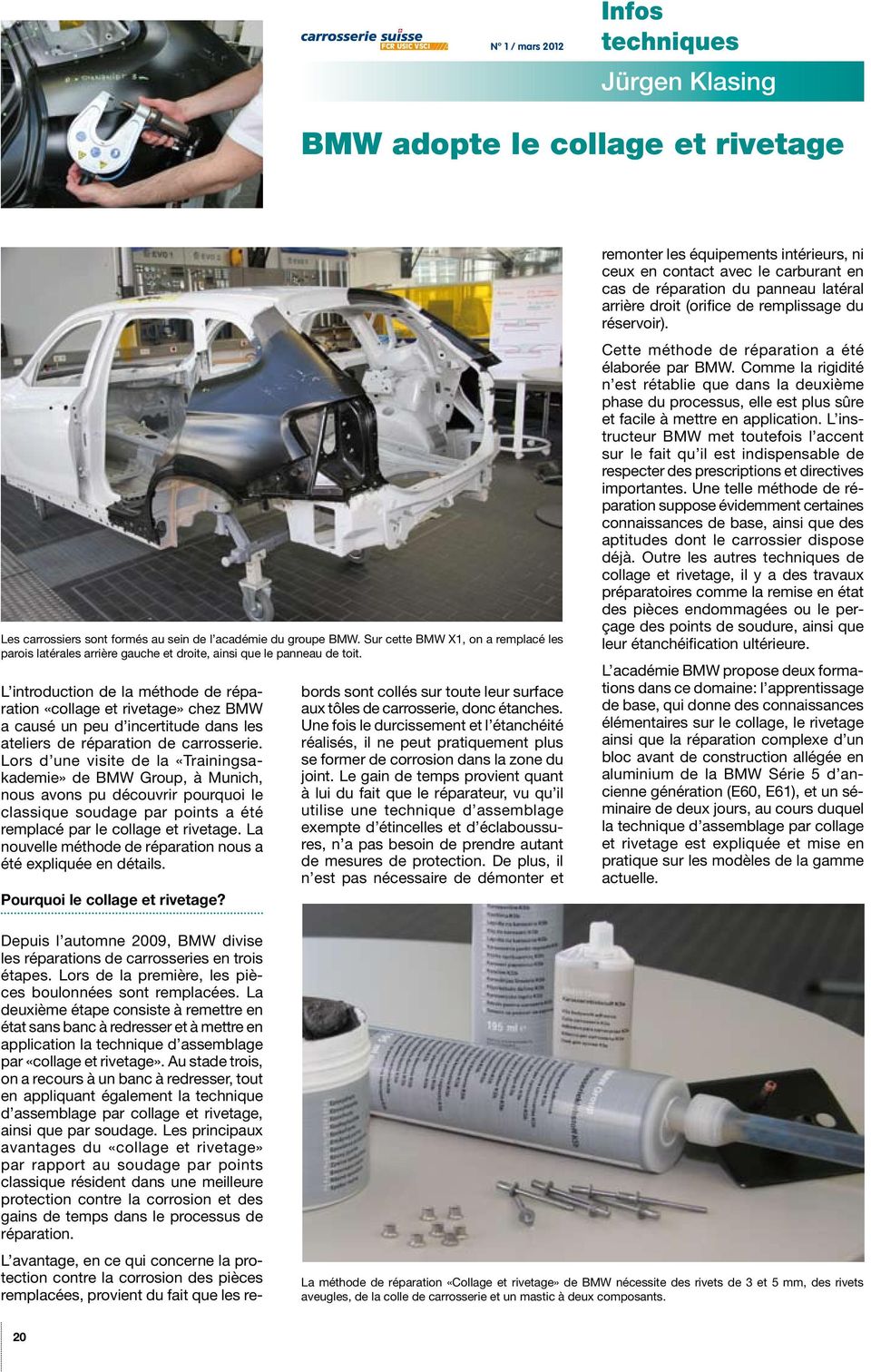 L introduction de la méthode de réparation «collage et rivetage» chez BMW a causé un peu d incertitude dans les ateliers de réparation de carrosserie.
