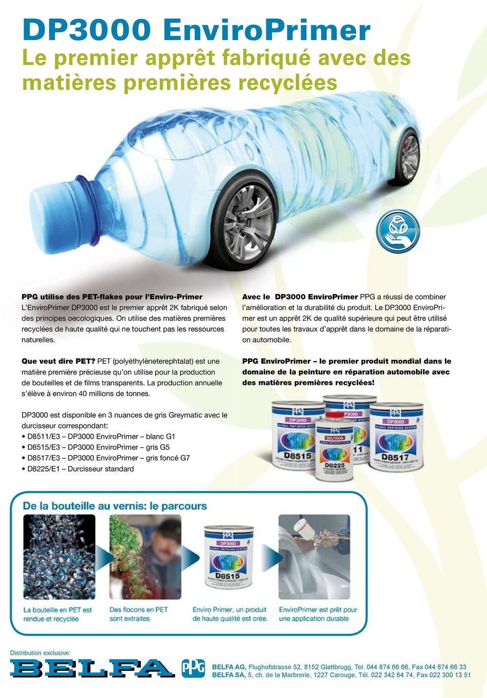 PET (polyéthylèneterephtalat) est une matière première précieuse qu on utilise pour la production de bouteilles et de films transparents.