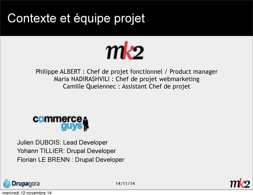 Camille Quelennec : Assistant Chef de projet Julien DUBOIS: Lead