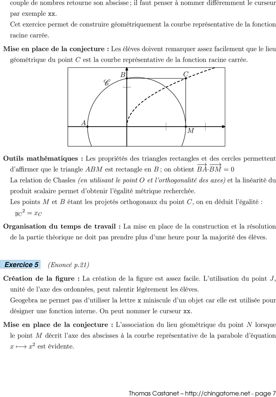 ise en place de la conjecture : Les élèves doivent remarquer assez facilement que le lieu géométrique du point est la courbe représentative de la fonction racine carrée.