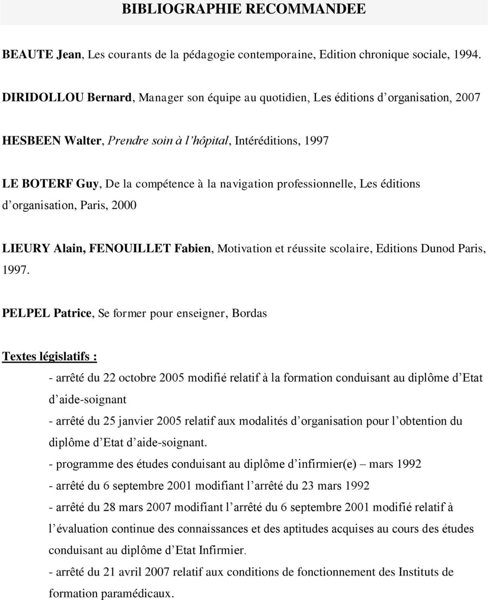 professionnelle, Les éditions d organisation, Paris, 2000 LIEURY Alain, FENOUILLET Fabien, Motivation et réussite scolaire, Editions Dunod Paris, 1997.