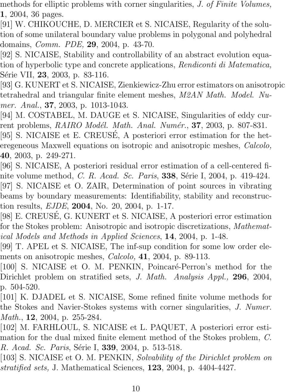 NICAISE, Stability and controllability of an abstract evolution equation of hyperbolic type and concrete applications, Rendiconti di Matematica, Série VII, 23, 2003, p. 83-116. [93] G. KUNERT et S.