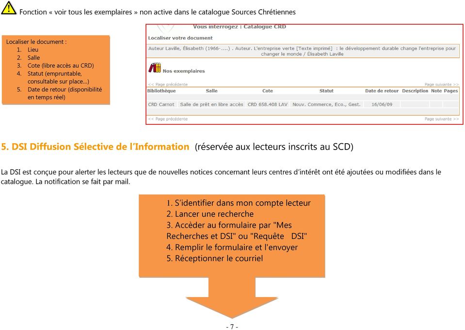 DSI Diffusion Sélective de l Information (réservée aux lecteurs inscrits au SCD) La DSI est conçue pour alerter les lecteurs que de nouvelles notices concernant leurs centres d