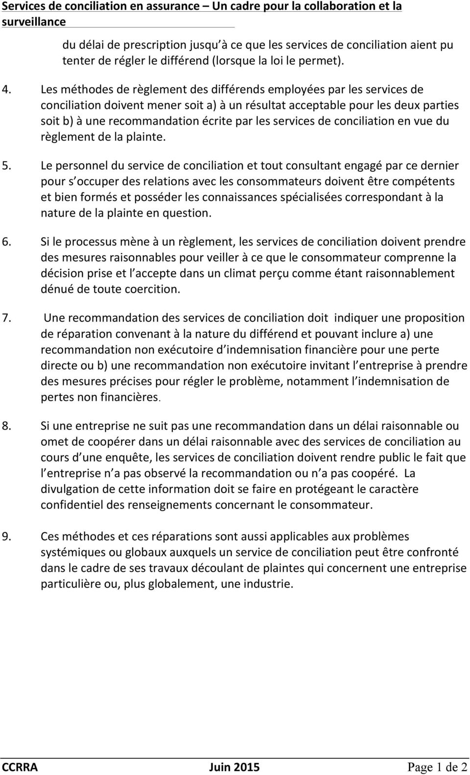 services de conciliation en vue du règlement de la plainte. 5.