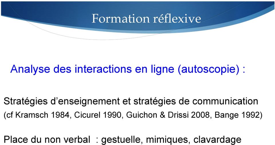 communication (cf Kramsch 1984, Cicurel 1990, Guichon &