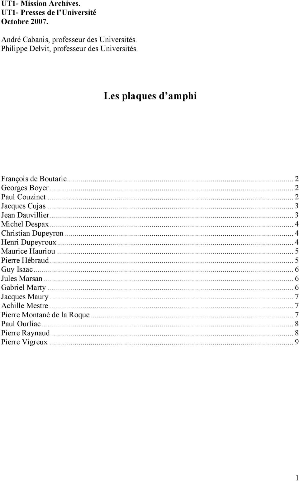 .. 3 Jean Dauvillier... 3 Michel Despax... 4 Christian Dupeyron... 4 Henri Dupeyroux... 4 Maurice Hauriou... 5 Pierre Hébraud... 5 Guy Isaac.