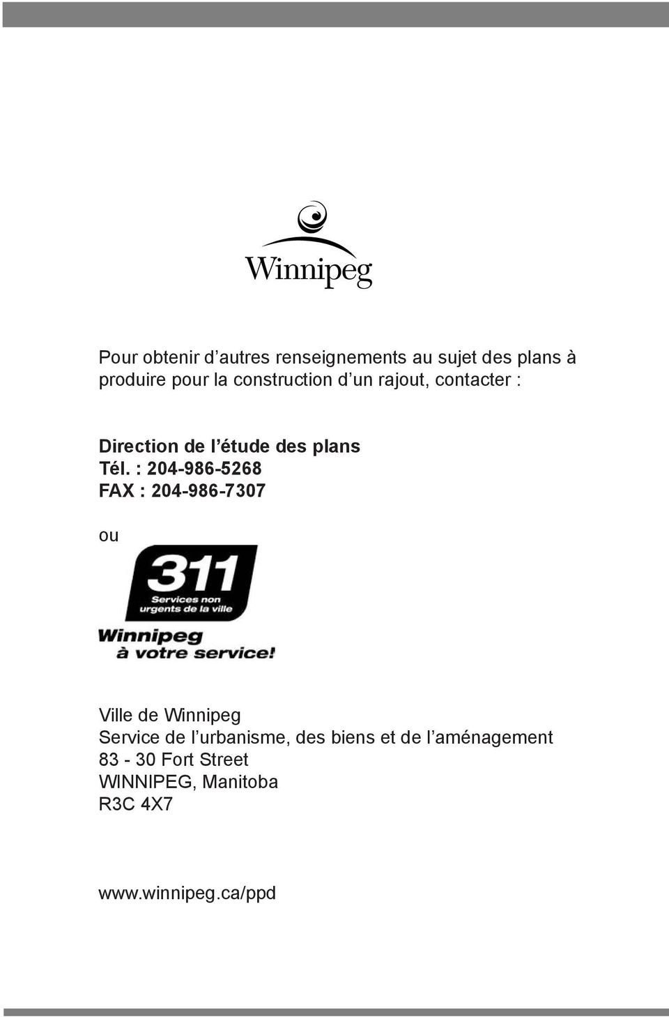 : 204-986-5268 FAX : 204-986-7307 ou Ville de Winnipeg Service de l urbanisme,