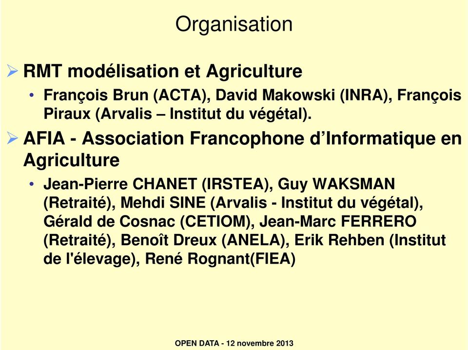AFIA - Association Francophone d Informatique en Agriculture Jean-Pierre CHANET (IRSTEA), Guy WAKSMAN