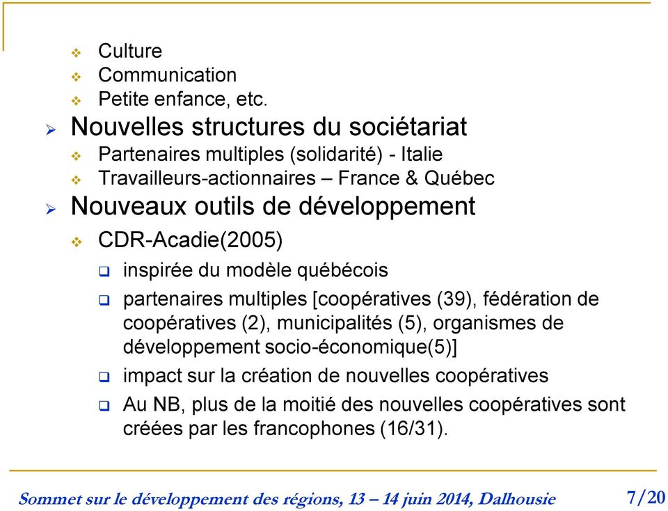 outils de développement CDR-Acadie(2005) inspirée du modèle québécois partenaires multiples [coopératives (39), fédération de