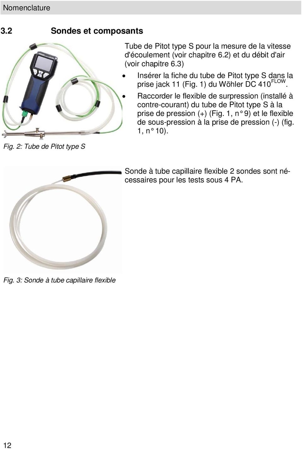 Raccorder le flexible de surpression (installé à contre-courant) du tube de Pitot type S à la prise de pression (+) (Fig.
