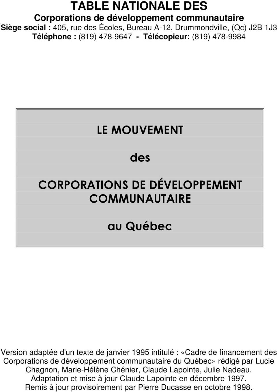 janvier 1995 intitulé : «Cadre de financement des Corporations de développement communautaire du Québec» rédigé par Lucie Chagnon, Marie-Hélène