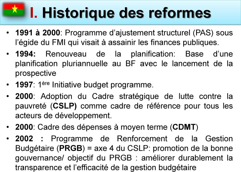 2000: Adoption du Cadre stratégique de lutte contre la pauvreté (CSLP) comme cadre de référence pour tous les acteurs de développement.