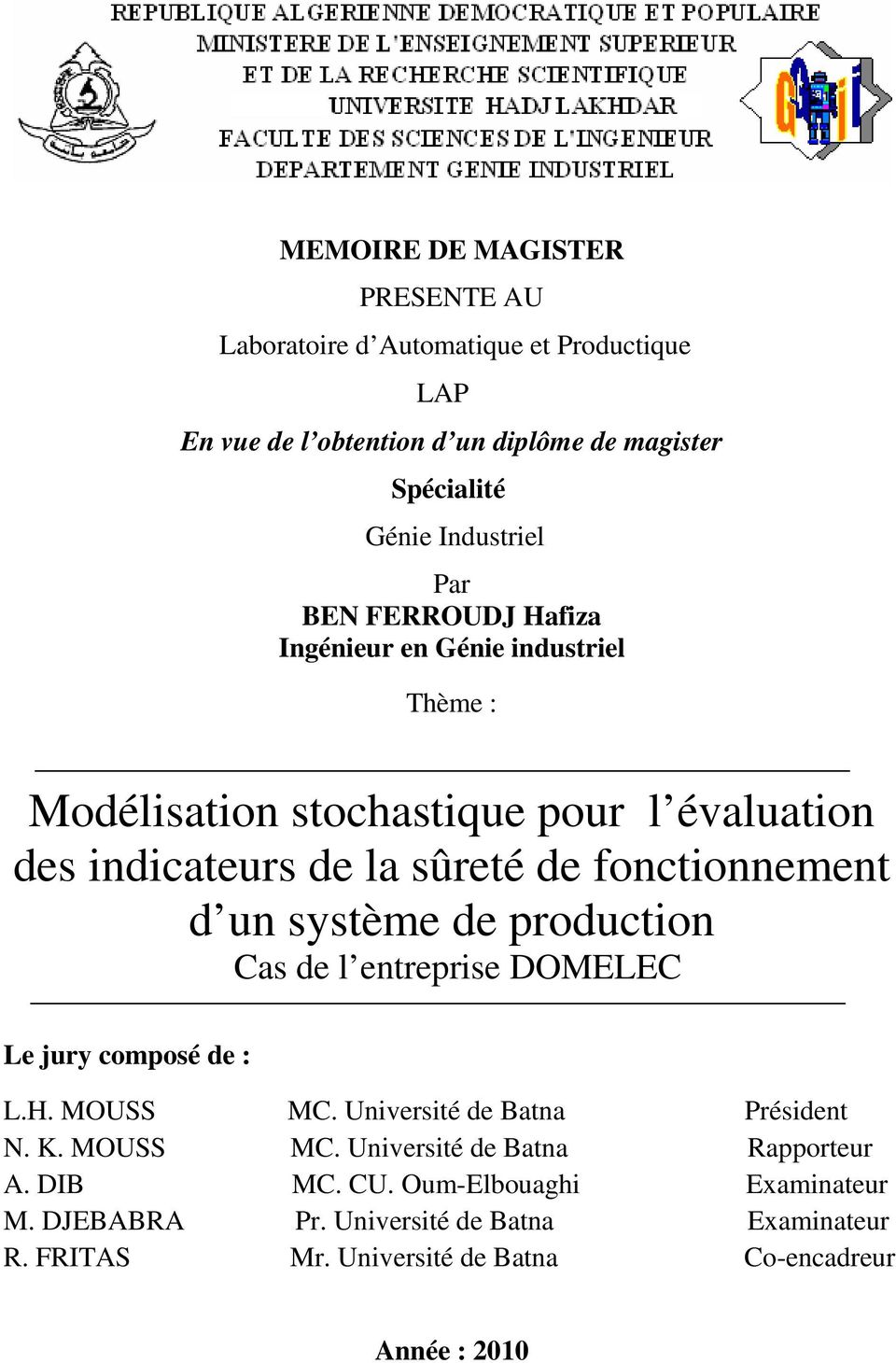 système de production Cas de l entreprise DOMELEC Le jury composé de : L.H. MOUSS MC. Université de Batna Président N. K. MOUSS MC. Université de Batna Rapporteur A.