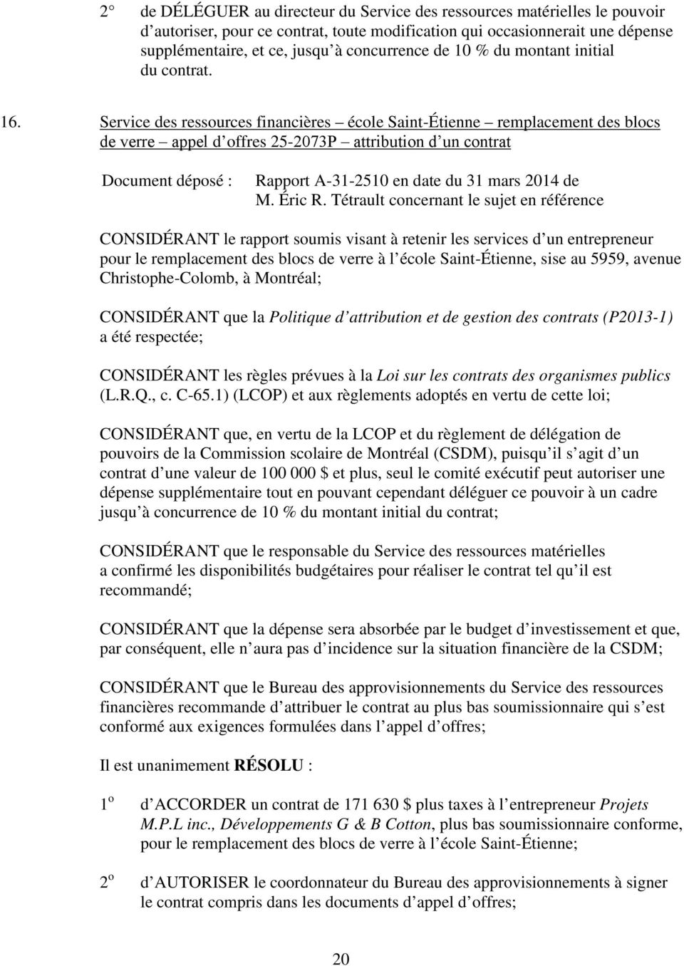 Service des ressources financières école Saint-Étienne remplacement des blocs de verre appel d offres 25-2073P attribution d un contrat Document déposé : Rapport A-31-2510 en date du 31 mars 2014 de