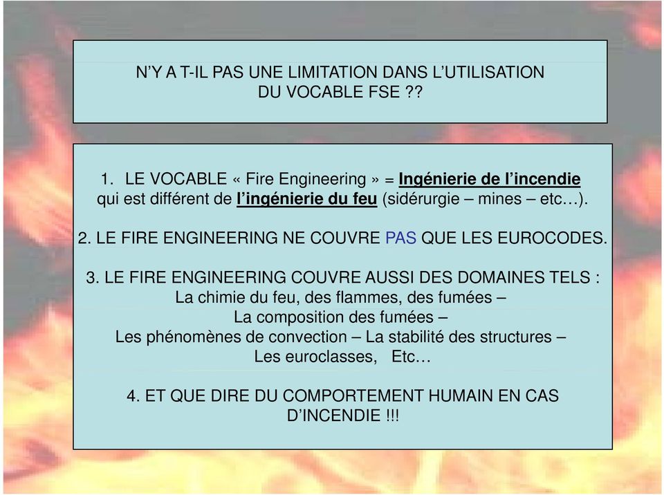 LE FIRE ENGINEERING NE COUVRE PAS QUE LES EUROCODES. 3.