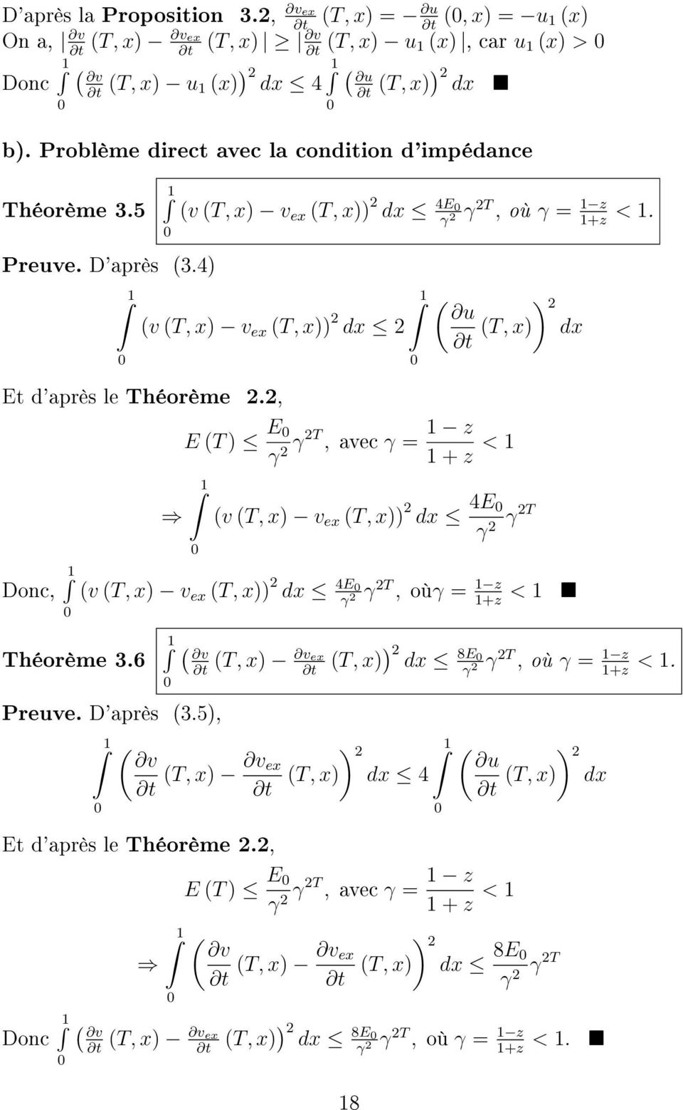 2, Donc, Théorème 3.6 ( ) 2 (T, x) dx E (T ) E γ 2 γ2t, avec γ = 1 z 1 + z < 1 (v (T, x) v ex (T, x)) 2 dx 4E γ 2 γ2t (v (T, x) v ex (T, x)) 2 dx 4E γ 2T, oùγ = 1 z < 1 γ 2 1+z Preuve. D'après (3.