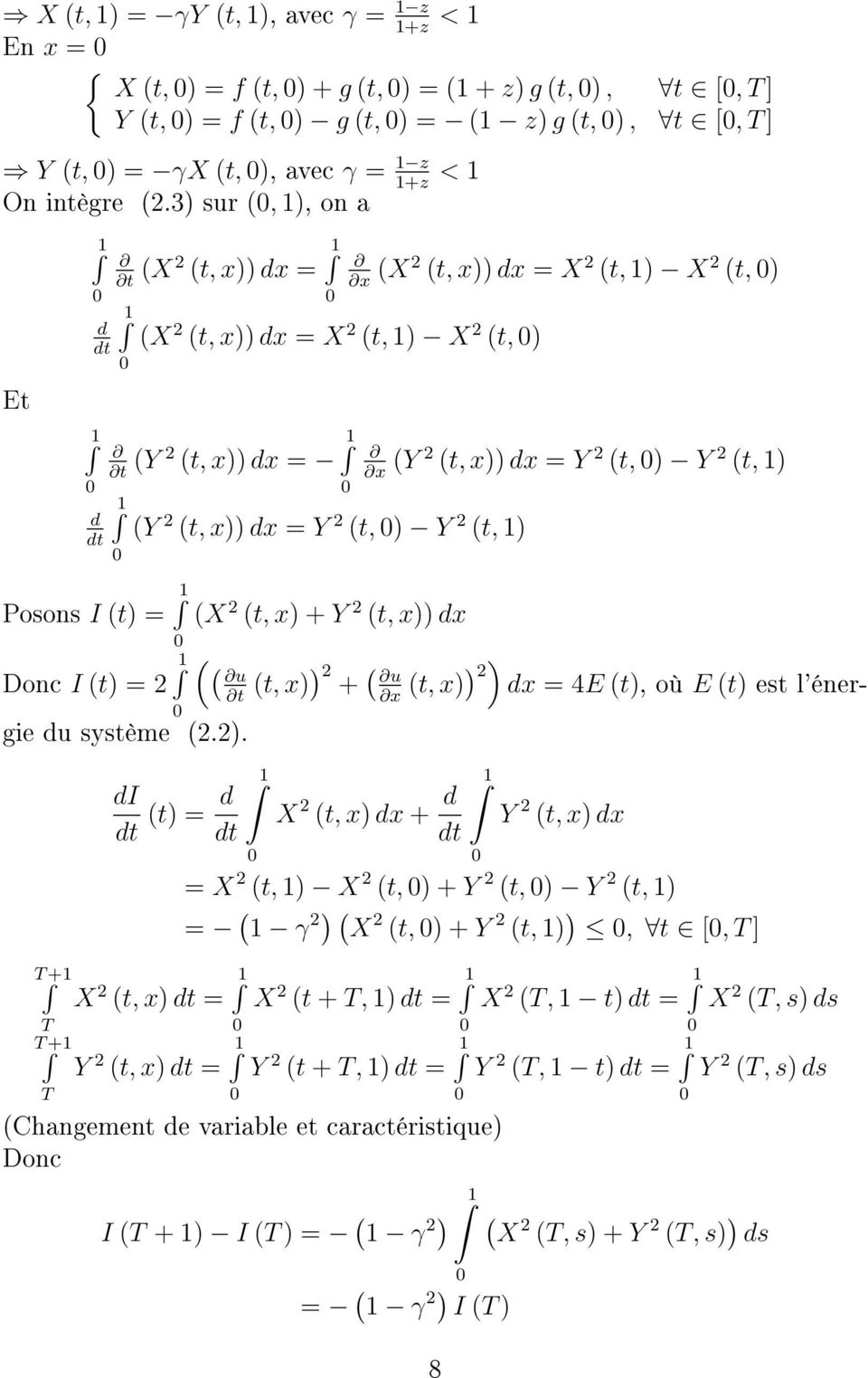 3) sur (, 1), on a Et d dt d dt 1 (X2 (t, x)) dx = x (X2 (t, x)) dx = X 2 (t, 1) X 2 (t, ) (X 2 (t, x)) dx = X 2 (t, 1) X 2 (t, ) (Y 2 1 (t, x)) dx = (Y 2 (t, x)) dx = Y 2 (t, ) Y 2 (t, 1) x (Y 2 (t,