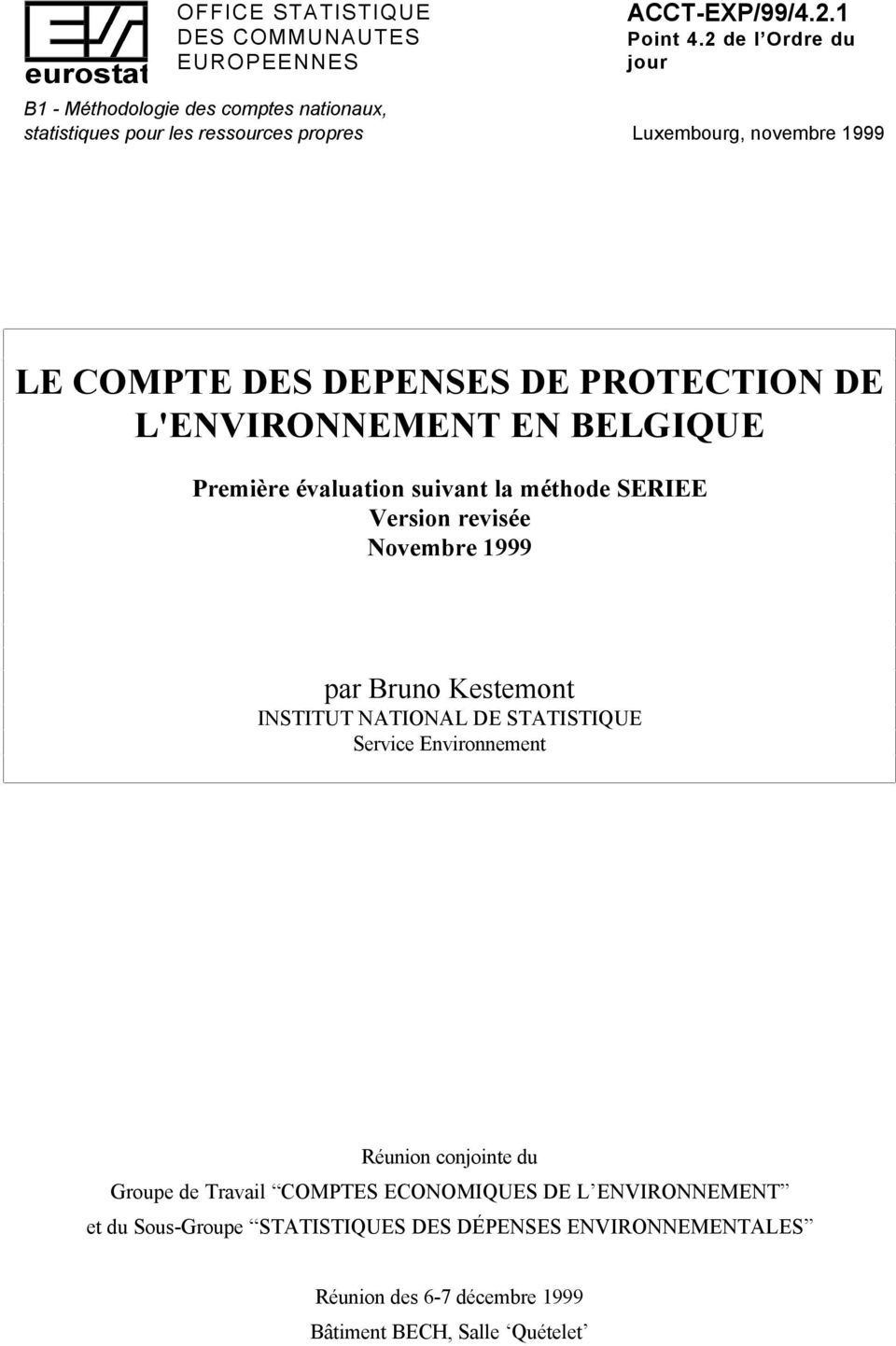 PROTECTION DE L'ENVIRONNEMENT EN BELGIQUE Première évaluation suivant la méthode SERIEE Version revisée Novembre 1999 par Bruno Kestemont INSTITUT NATIONAL