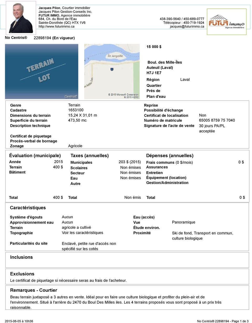 des Mille-Îles Auteuil (Laval) H7J 1E7 Région Quartier Près de Plan d'eau Genre Reprise Cadastre 1653100 Possibilité d'échange Dimensions du terrain 15,24 X 31,01 m Certificat de localisation Non