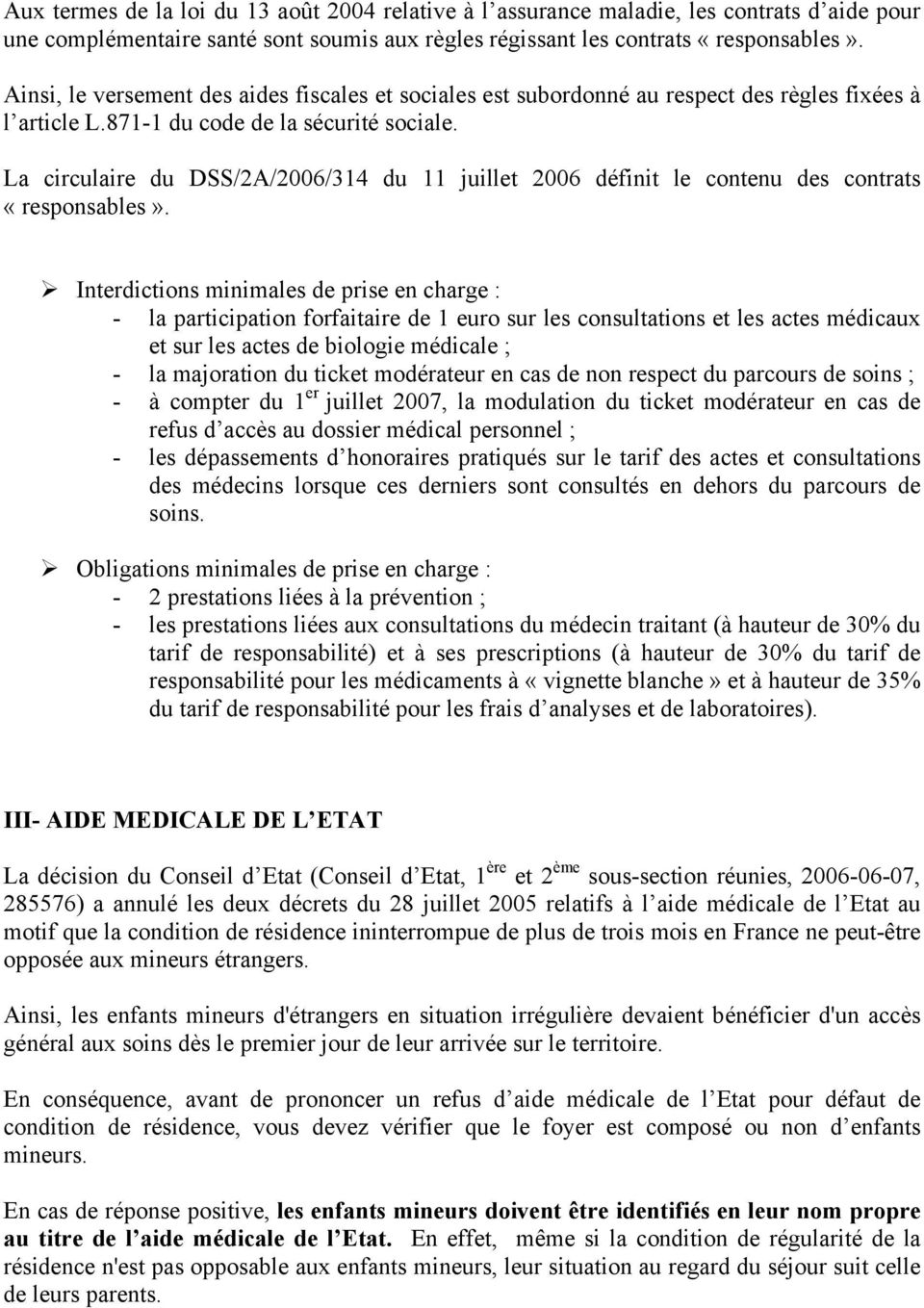La circulaire du DSS/2A/2006/314 du 11 juillet 2006 définit le contenu des contrats «responsables».
