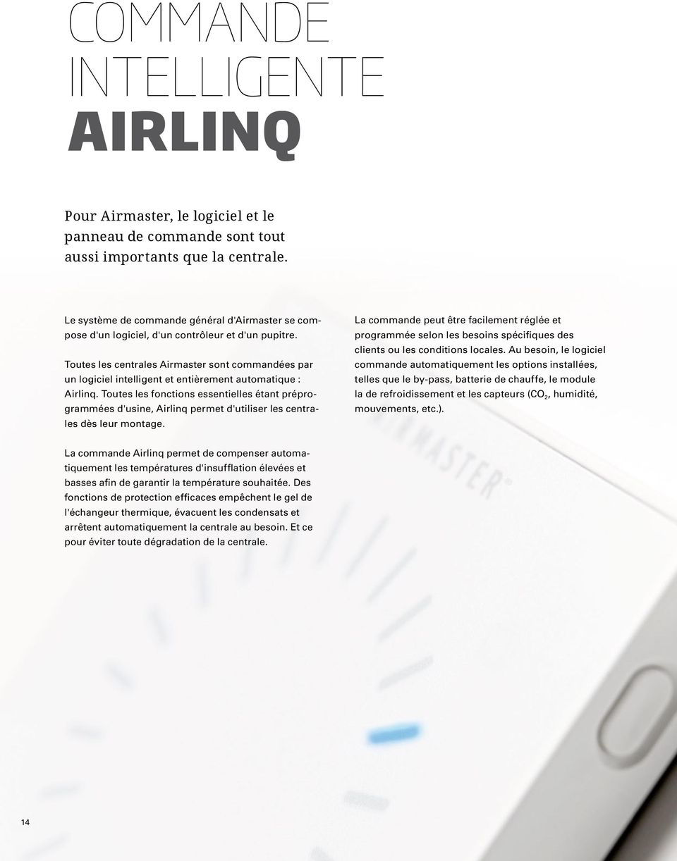 Toutes les centrales Airmaster sont commandées par un logiciel intelligent et entièrement automatique : Airlinq.